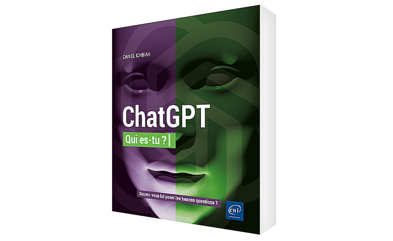Livre ChatGPT  Qui es-tu ? de Daniel ICHBIAH aux Editions ENI