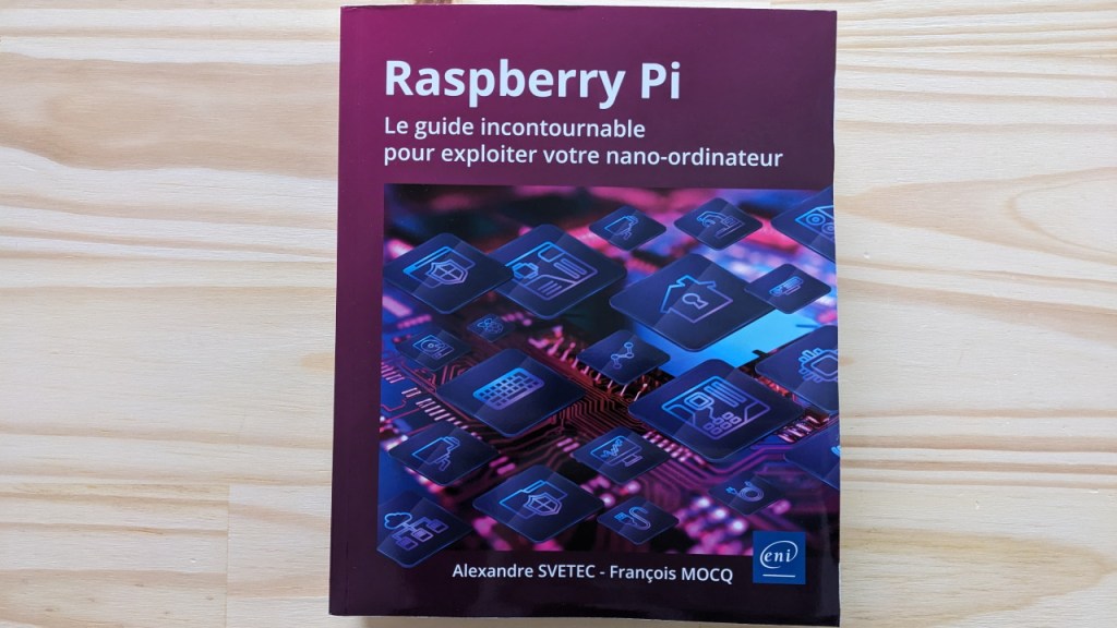 Raspberry Pi, le nouveau livre de  François Mocq et Alexandre SVETEC.